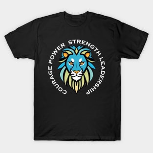 Courage, Power, Strength, Leadership. T-Shirt